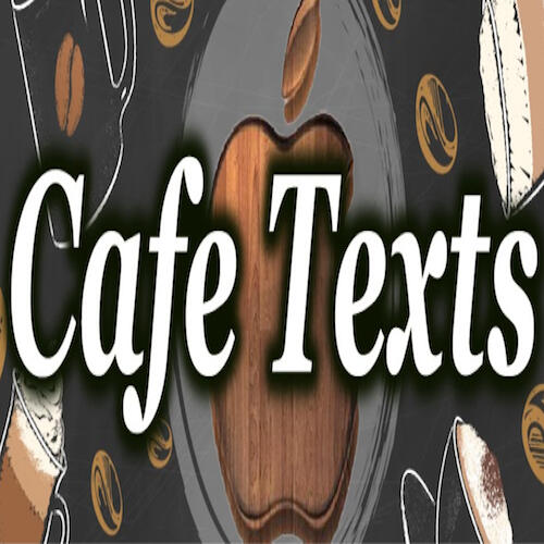 Cafe Texts Cafe Texts
